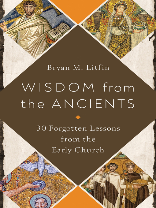 Title details for Wisdom from the Ancients by Bryan M. Litfin - Available